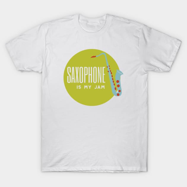 Saxophone is My Jam T-Shirt by whyitsme